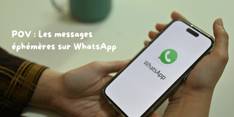 POV : Les messages éphémères sur Whatsapp